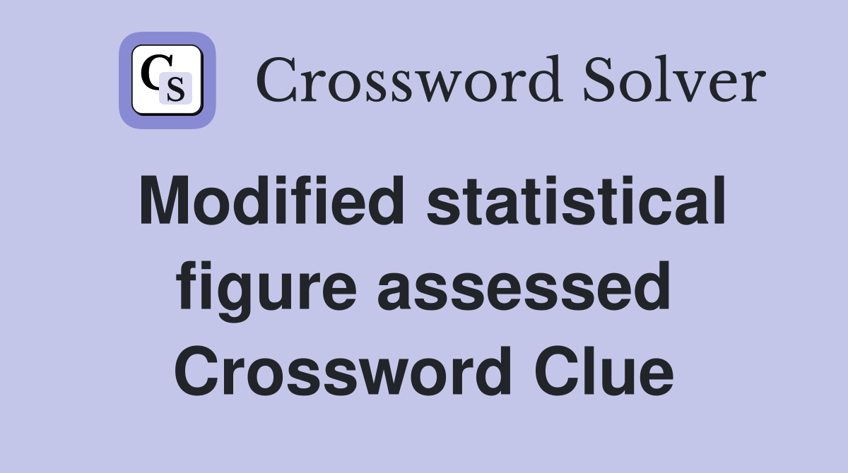 Modified statistical figure assessed Crossword Clue