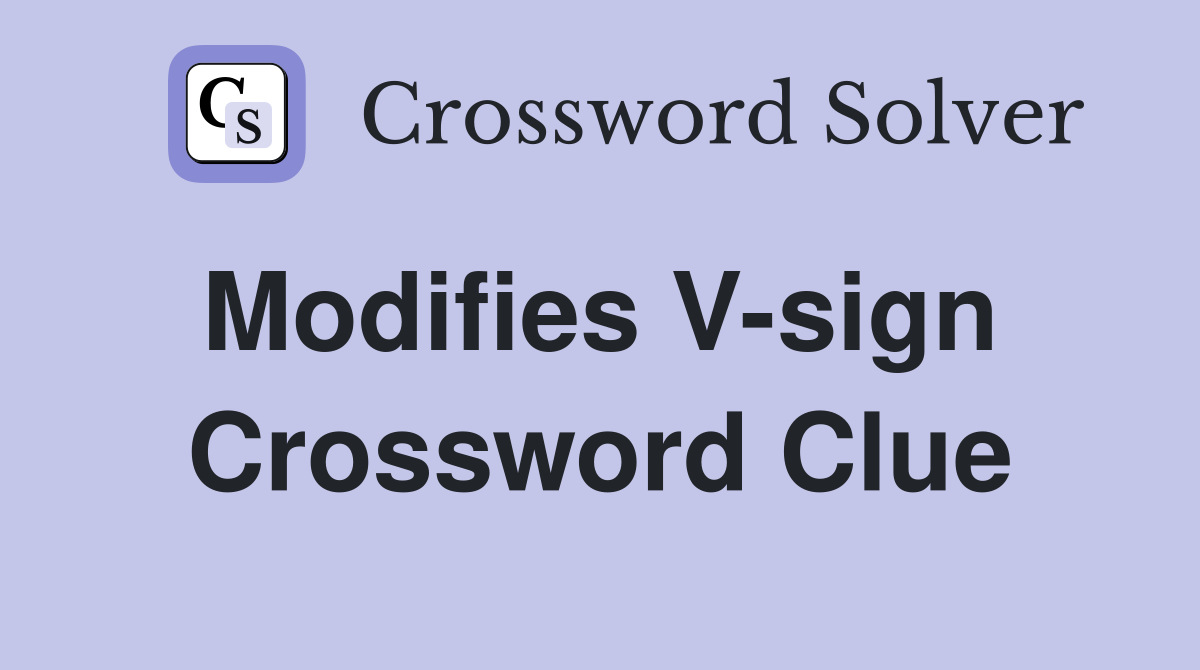 Modifies V-sign  Crossword Clue