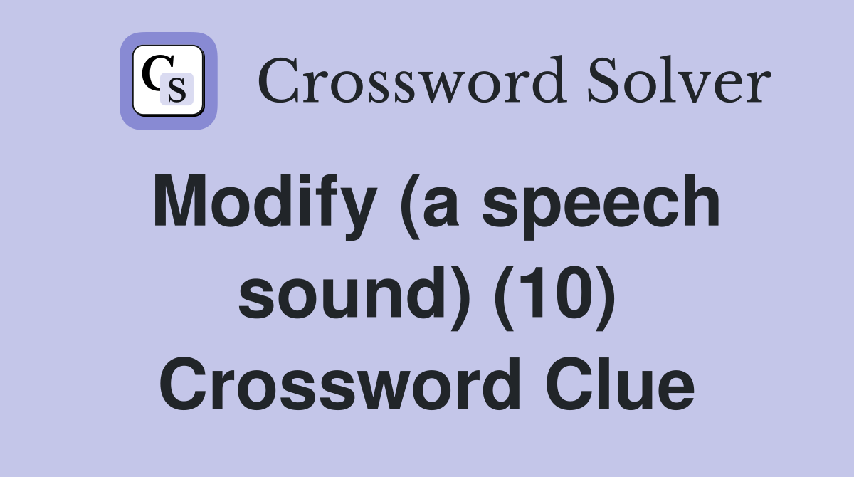 Modify (a speech sound) (10) Crossword Clue