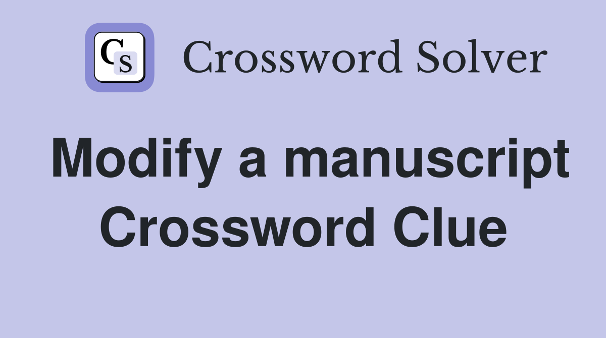Modify a manuscript Crossword Clue