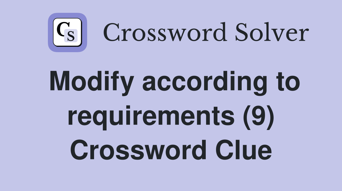 Modify according to requirements (9) Crossword Clue
