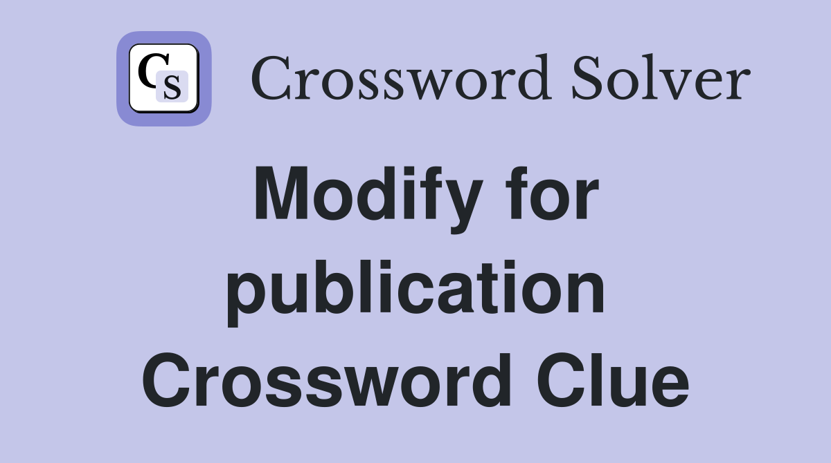 Modify for publication Crossword Clue