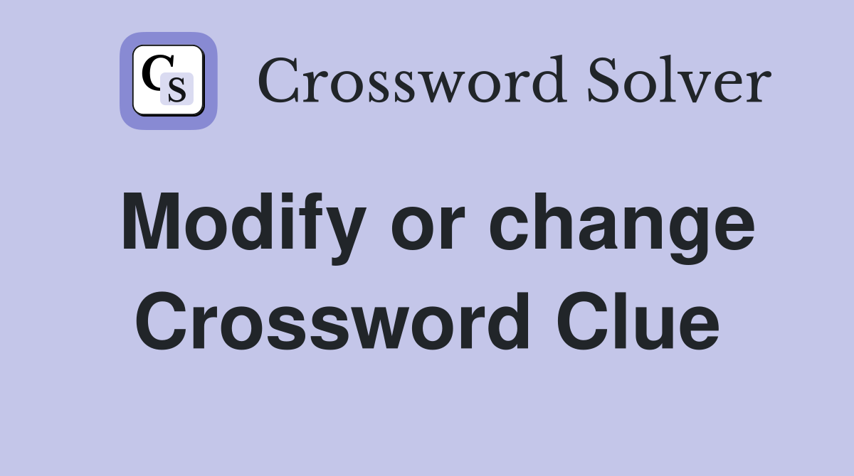 Modify or change Crossword Clue