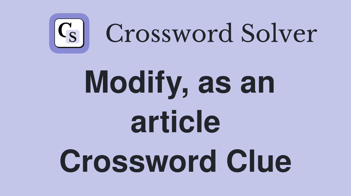 Modify, as an article Crossword Clue