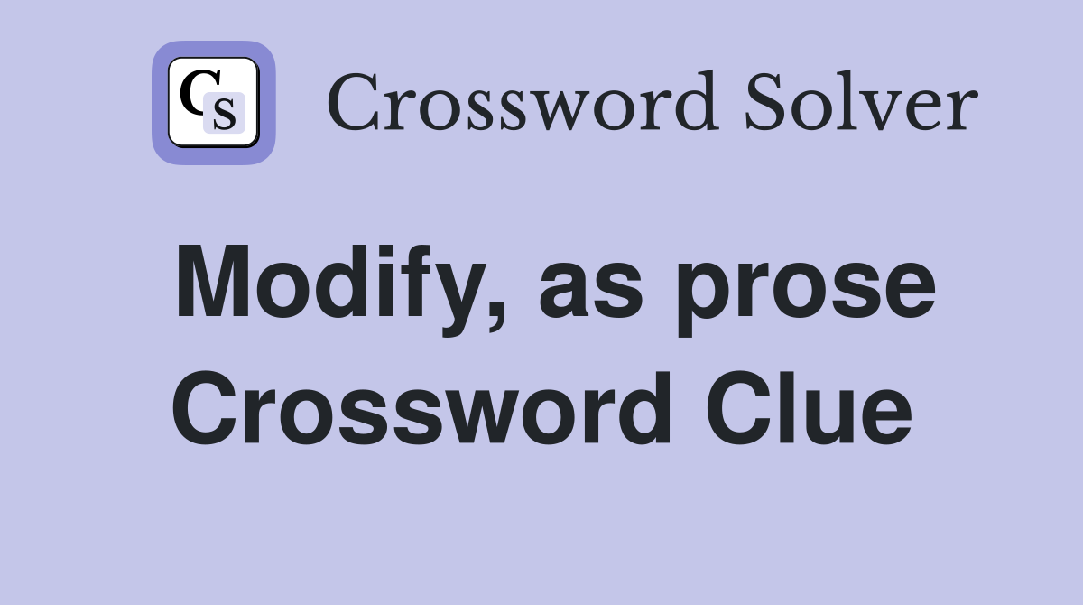 Modify, as prose Crossword Clue