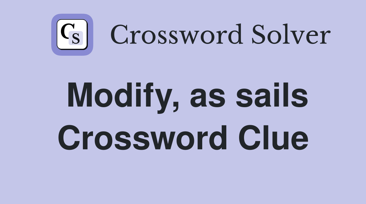 Modify, as sails Crossword Clue