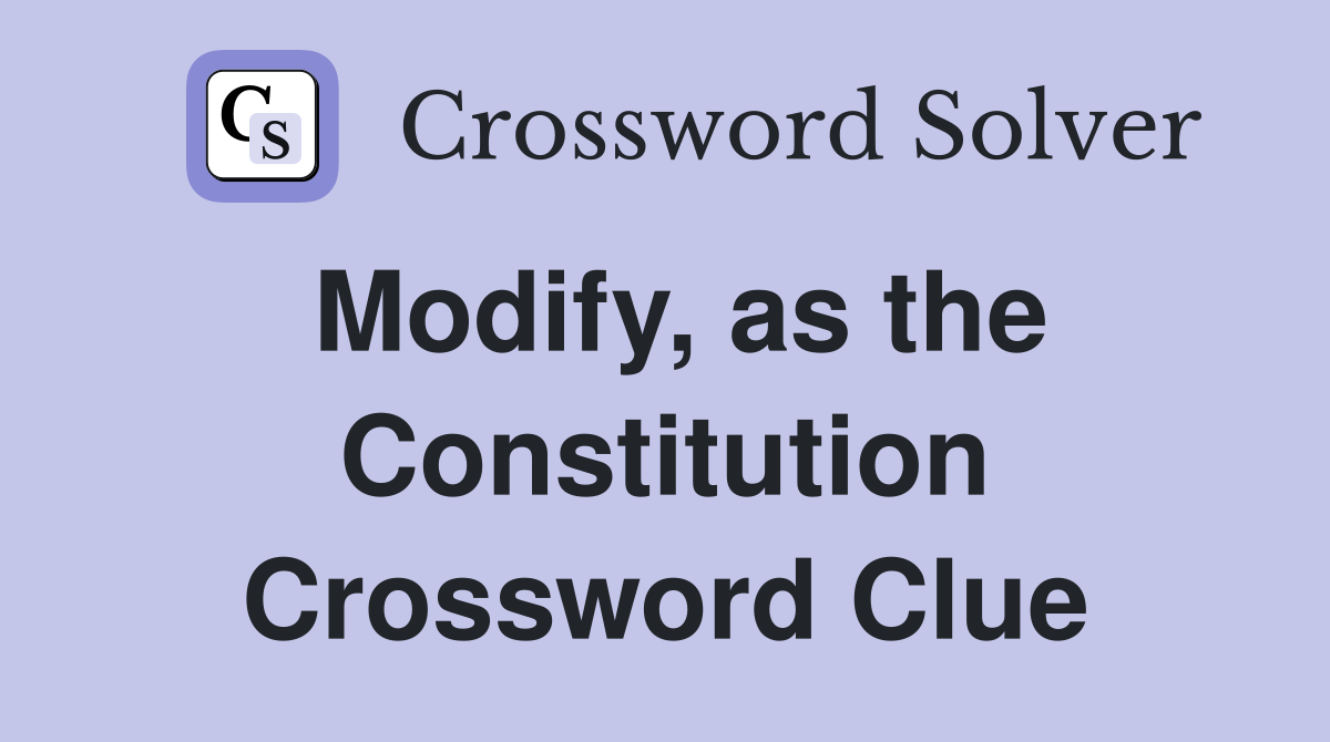 Modify, as the Constitution Crossword Clue