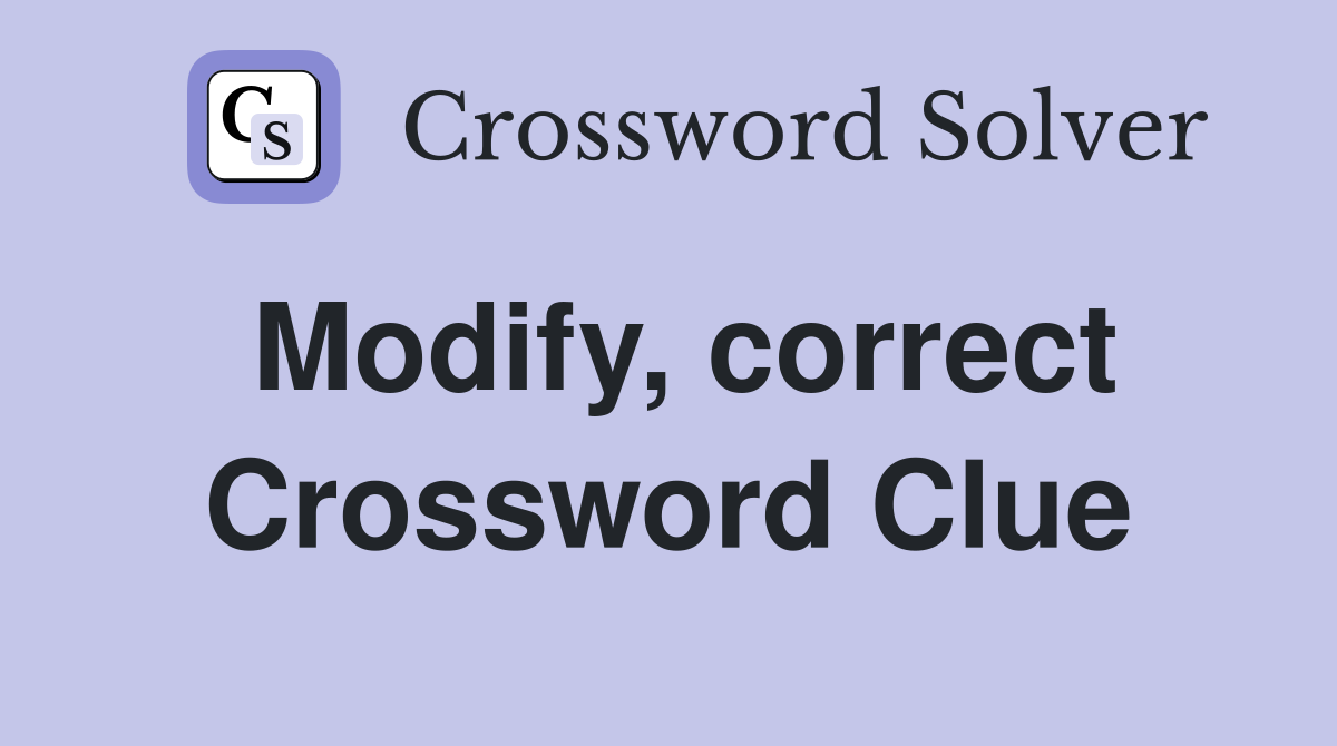 Modify, correct Crossword Clue