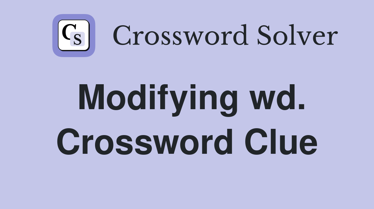 Modifying wd. Crossword Clue
