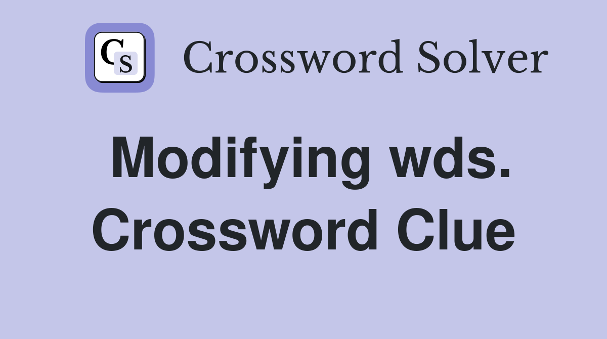 Modifying wds. Crossword Clue