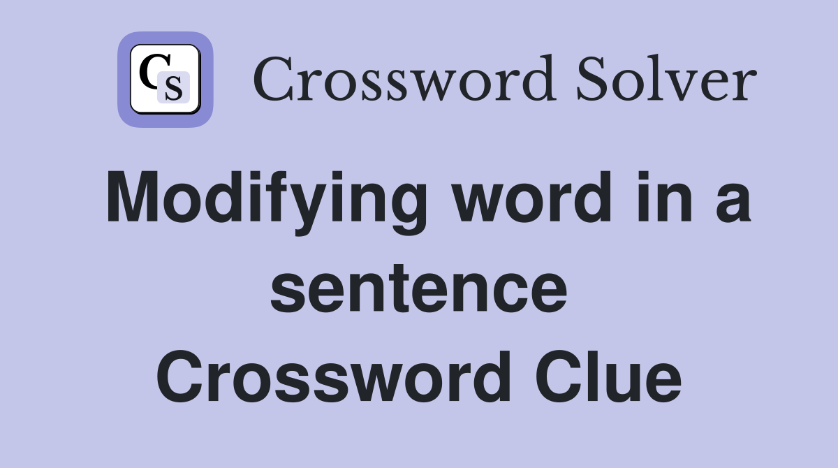 Modifying word in a sentence Crossword Clue
