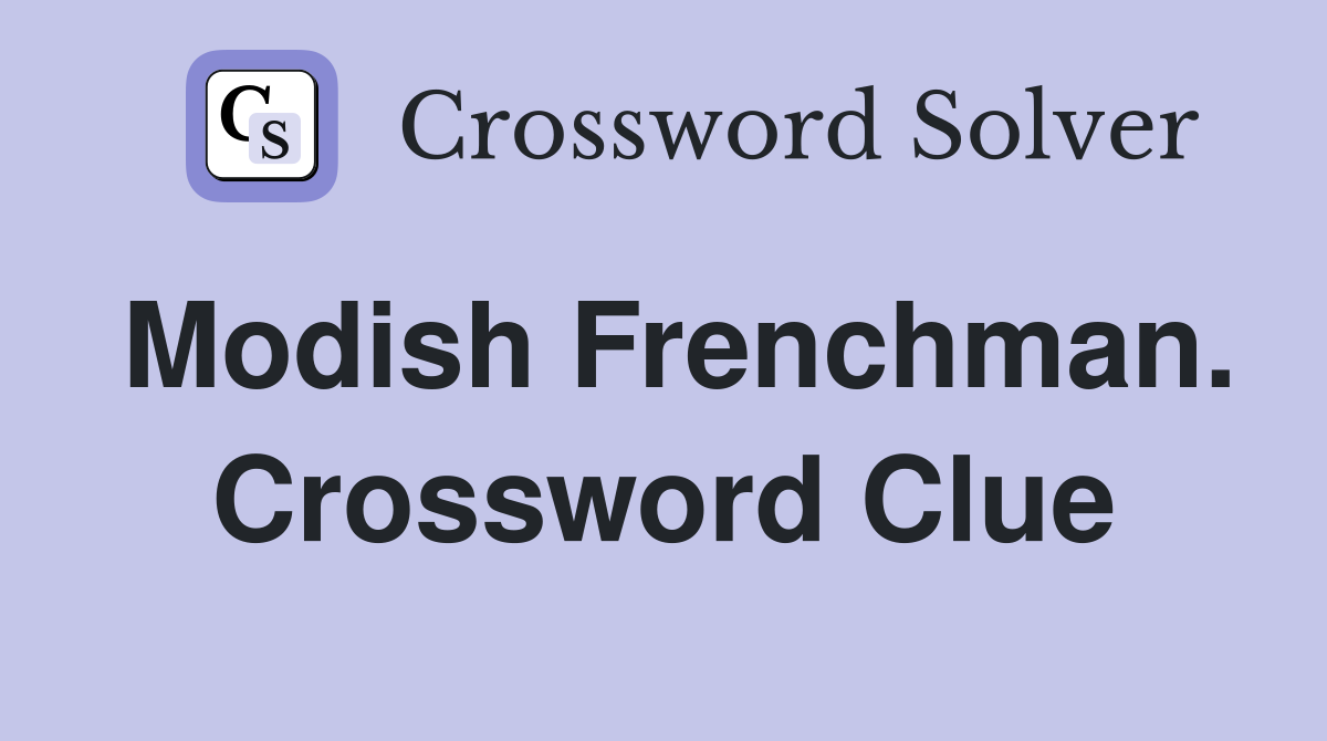 Modish Frenchman. Crossword Clue