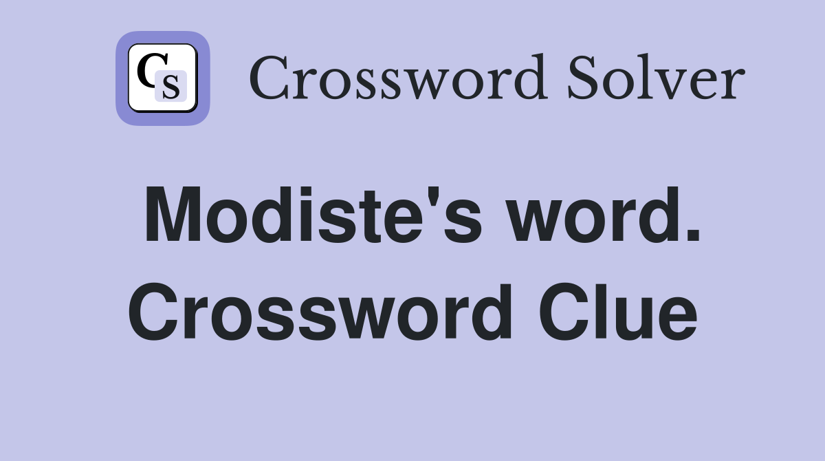 Modiste's word. Crossword Clue
