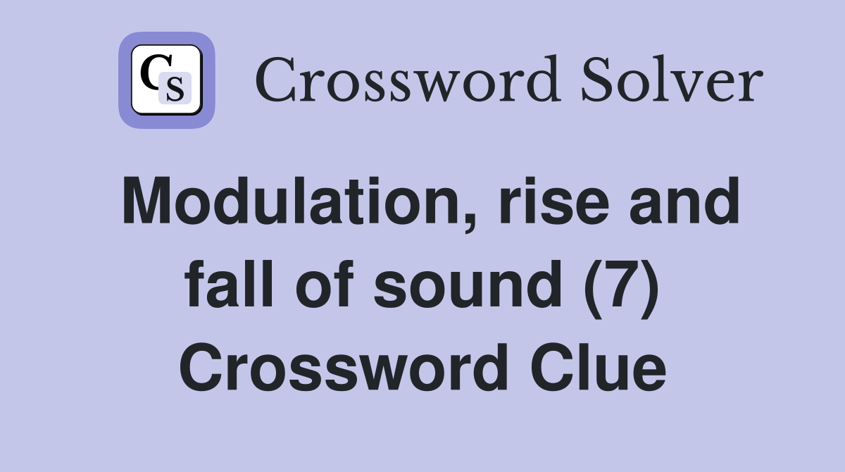 Modulation, rise and fall of sound (7) Crossword Clue