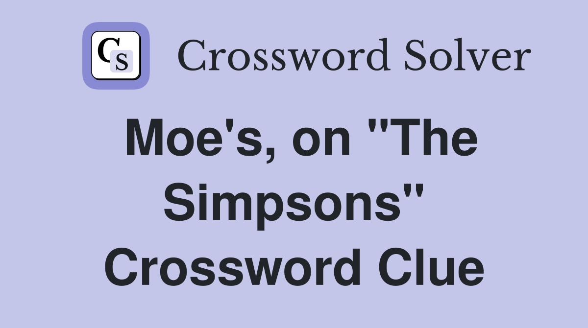 Moe's, on "The Simpsons" Crossword Clue