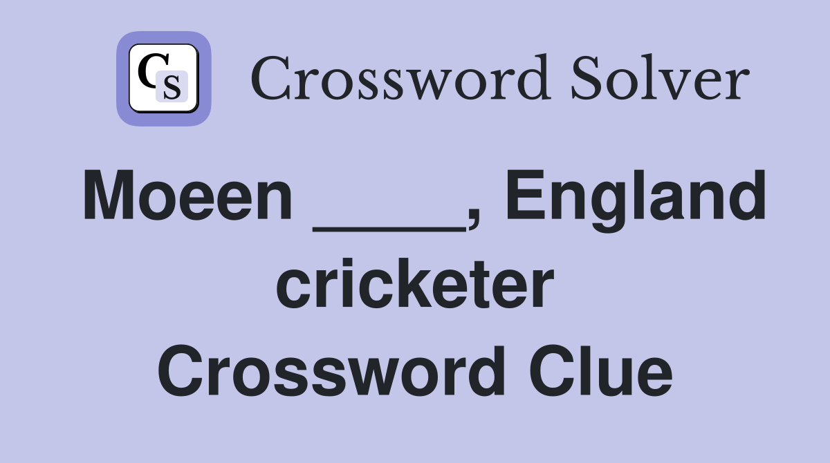 Moeen ____, England cricketer Crossword Clue