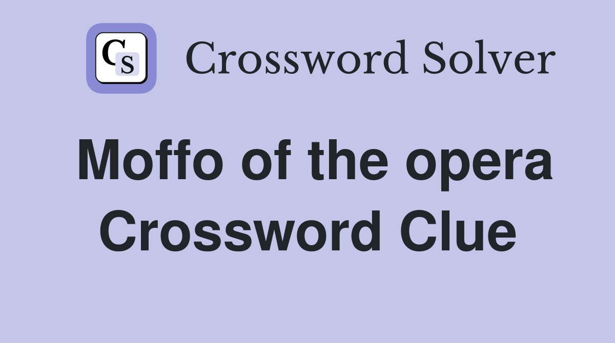 Moffo of the opera Crossword Clue
