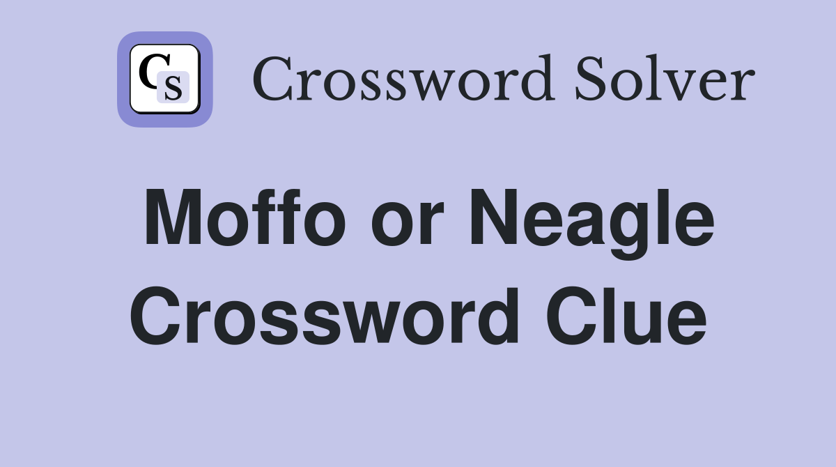 Moffo or Neagle Crossword Clue