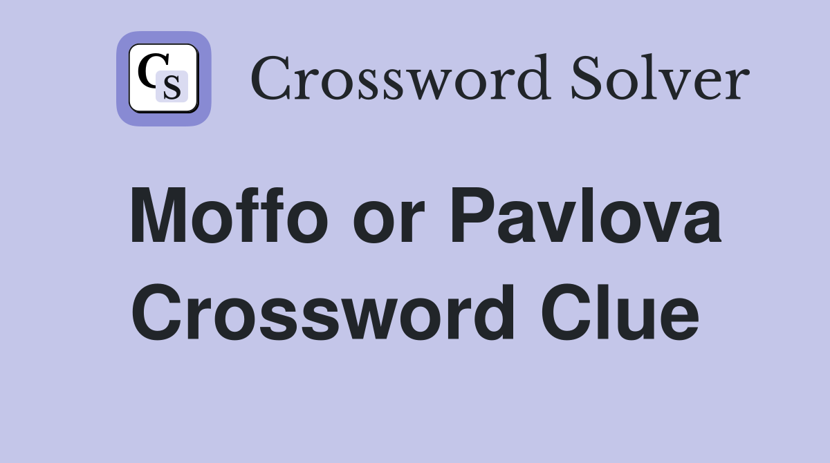 Moffo or Pavlova Crossword Clue
