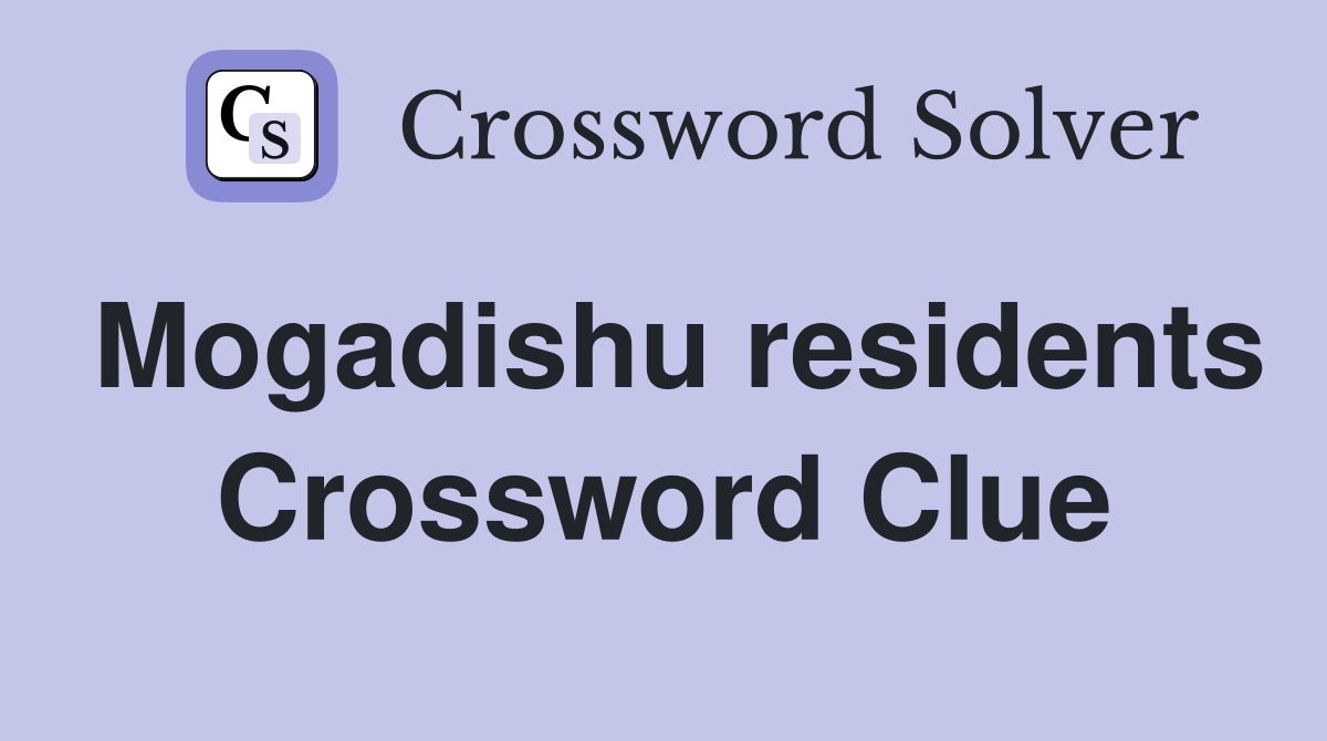 Mogadishu residents Crossword Clue