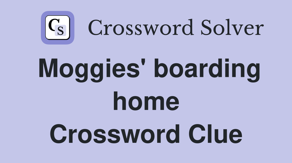 Moggies' boarding home Crossword Clue