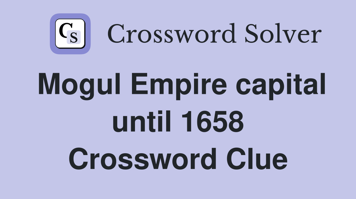 Mogul Empire capital until 1658 Crossword Clue