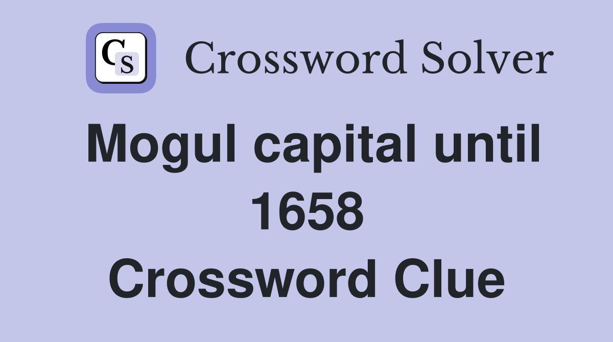 Mogul capital until 1658 Crossword Clue