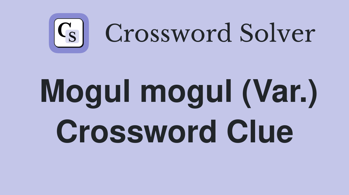 Mogul mogul (Var.) Crossword Clue