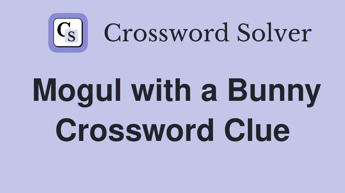 Mogul with a Bunny Crossword Clue