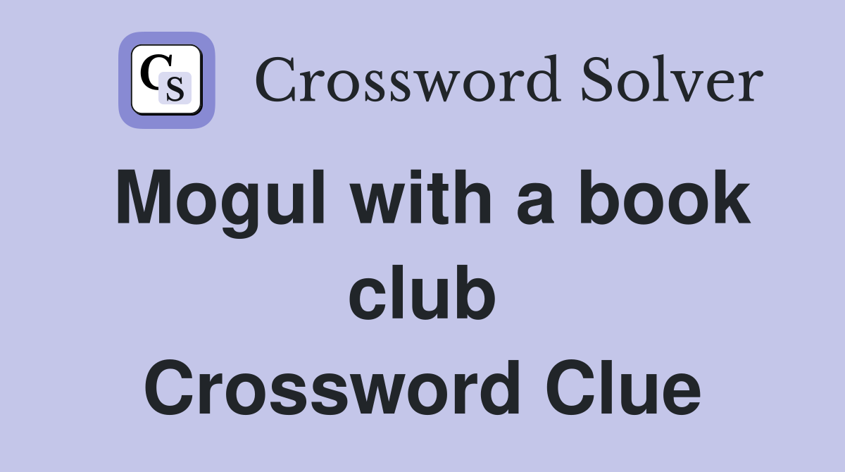 Mogul with a book club Crossword Clue