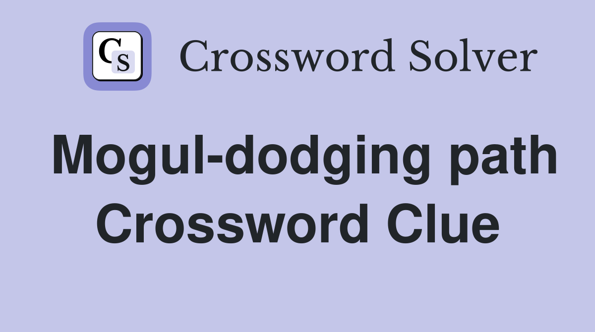 Mogul-dodging path Crossword Clue