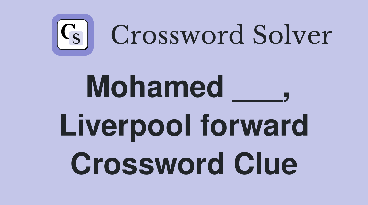 Mohamed ___, Liverpool forward Crossword Clue