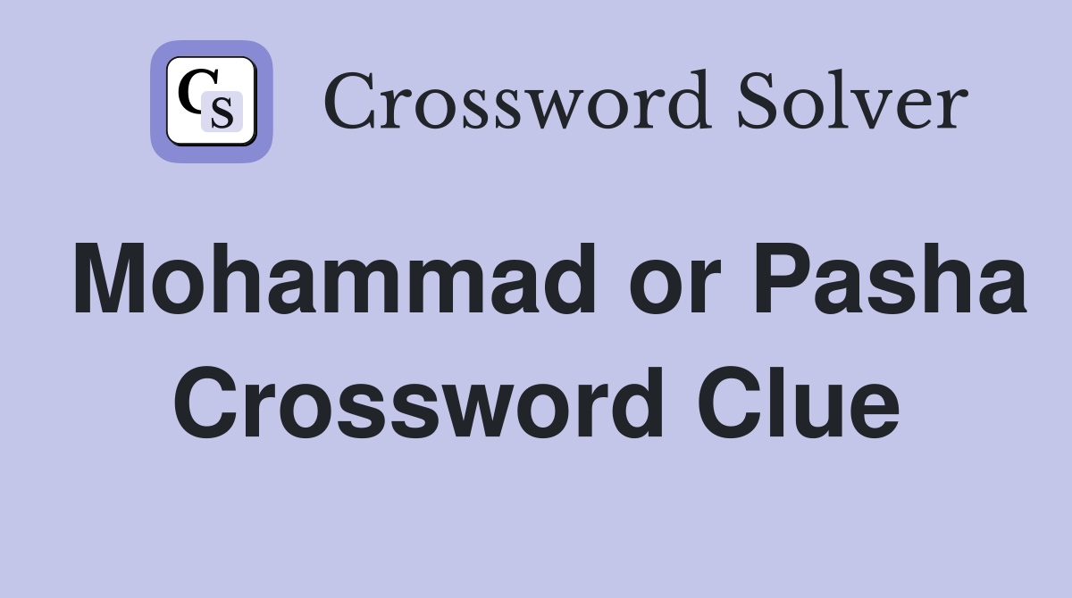Mohammad or Pasha Crossword Clue
