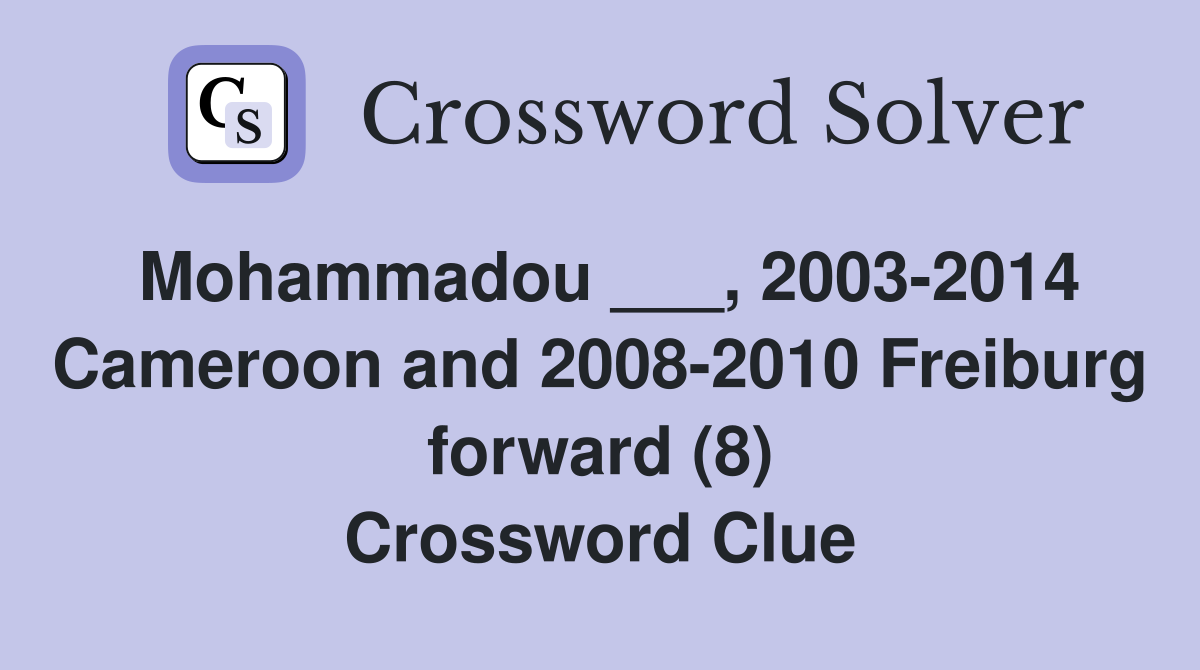 Mohammadou ___, 2003-2014 Cameroon and 2008-2010 Freiburg forward (8) Crossword Clue