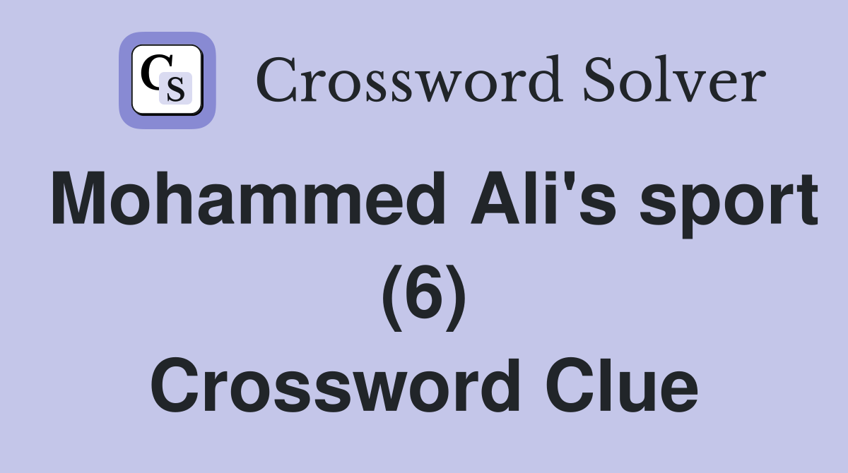 Mohammed Ali's sport (6) Crossword Clue