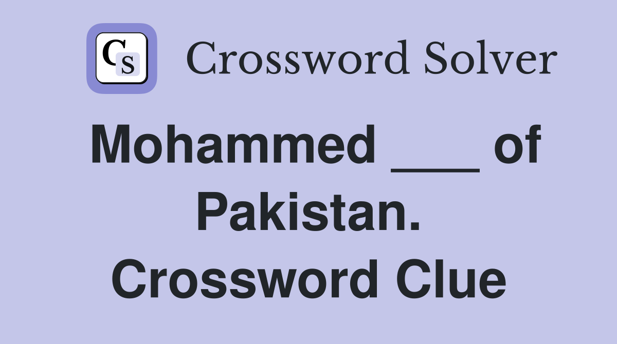 Mohammed ___ of Pakistan. Crossword Clue