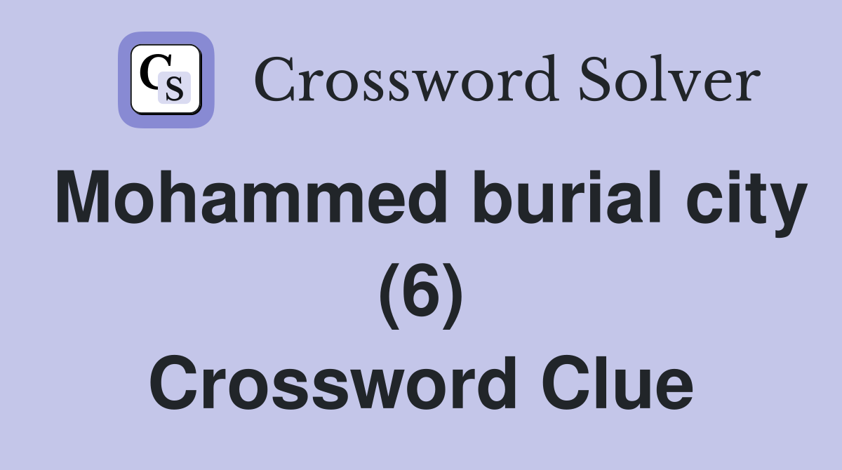 Mohammed burial city (6) Crossword Clue