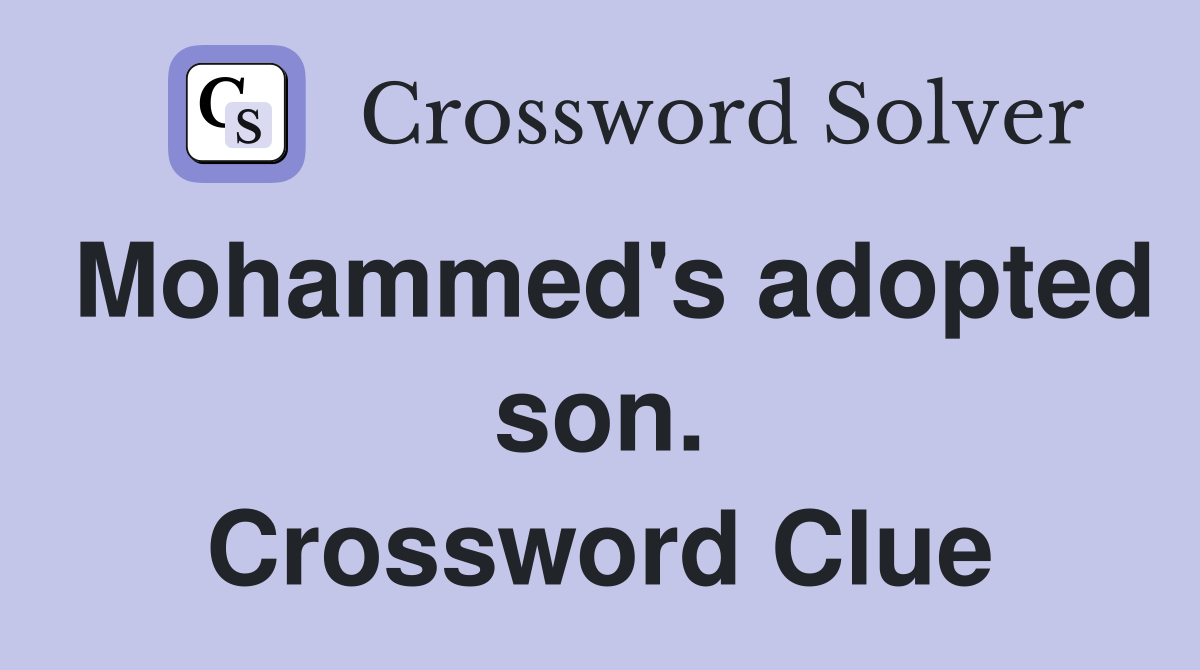 Mohammed's adopted son. Crossword Clue