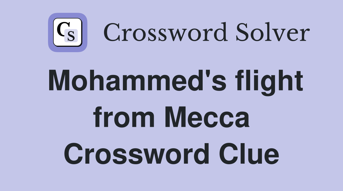 Mohammed's flight from Mecca Crossword Clue