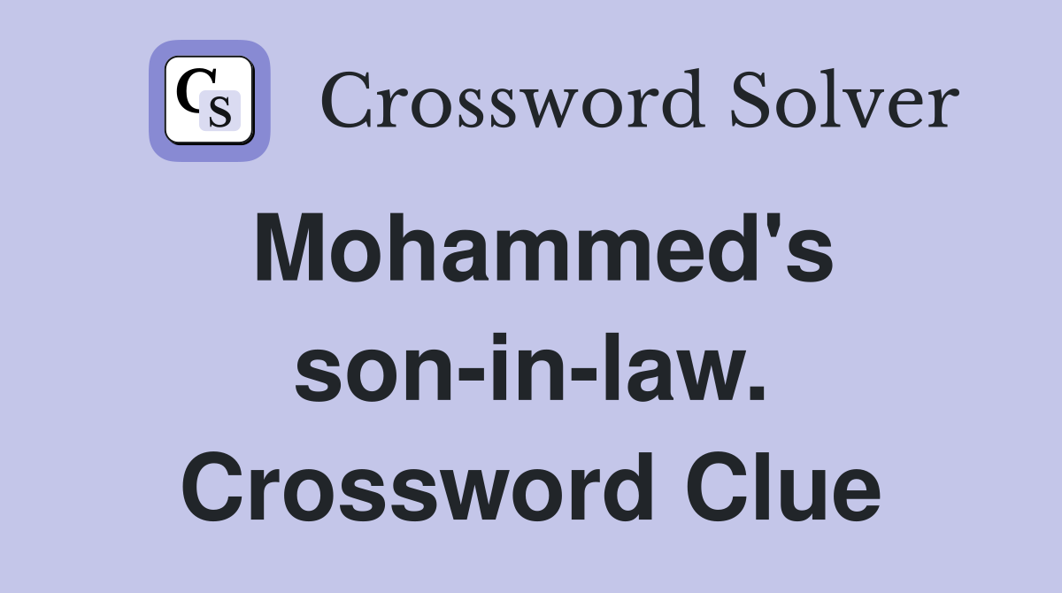 Mohammed's son-in-law. Crossword Clue
