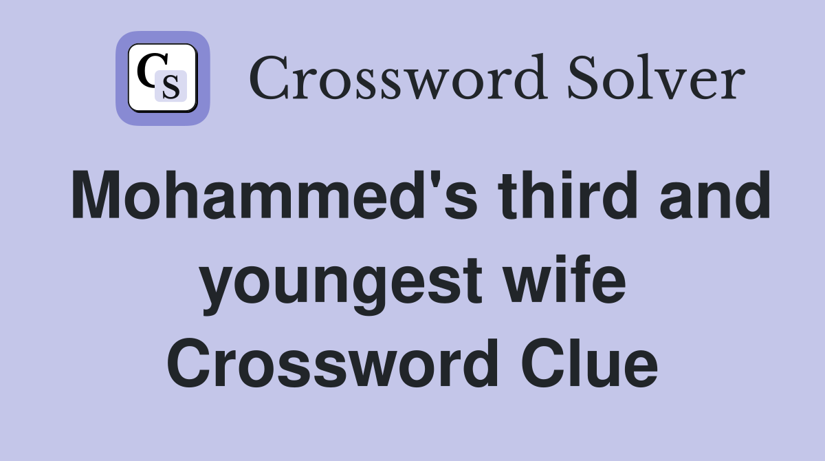 Mohammed's third and youngest wife Crossword Clue