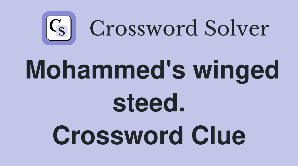 Mohammed's winged steed. Crossword Clue