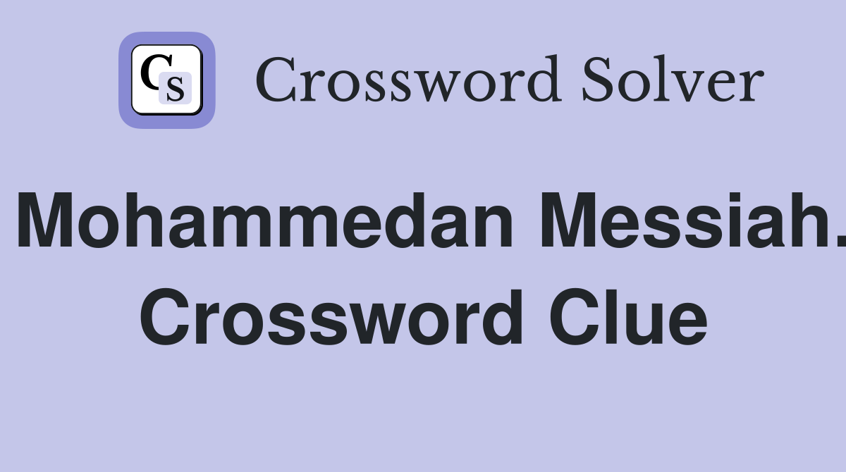 Mohammedan Messiah. Crossword Clue