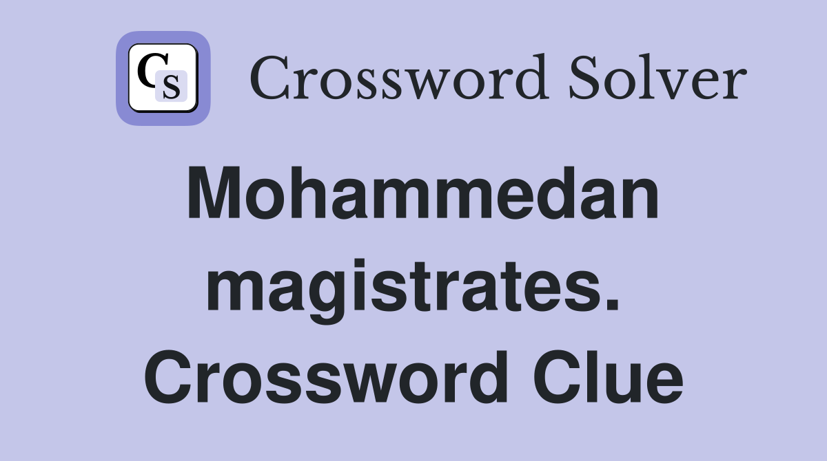 Mohammedan magistrates. Crossword Clue