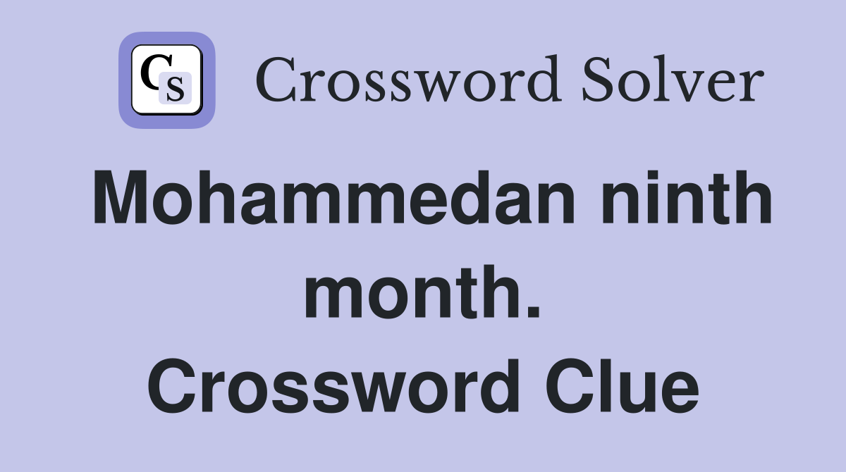 Mohammedan ninth month. Crossword Clue