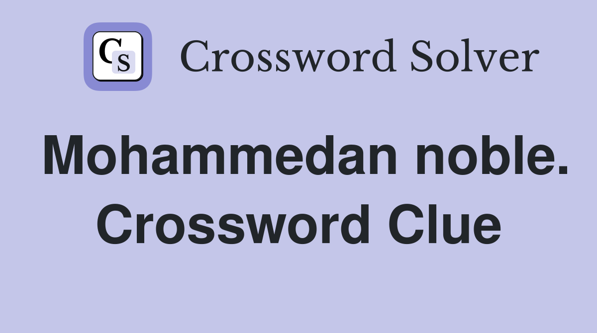 Mohammedan noble. Crossword Clue