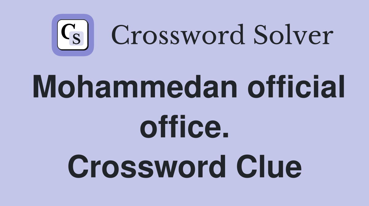 Mohammedan official office. Crossword Clue