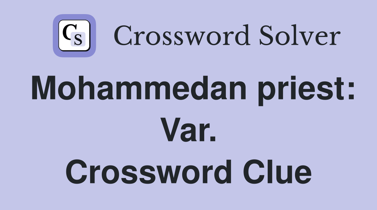Mohammedan priest: Var. Crossword Clue