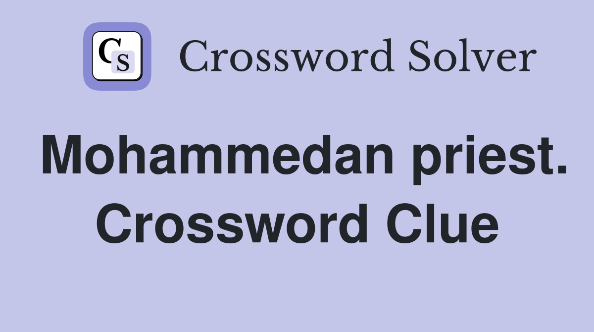Mohammedan priest. Crossword Clue