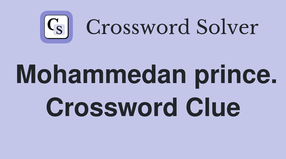Mohammedan prince. Crossword Clue
